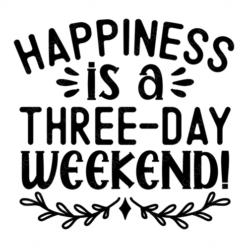 Work-Happinessisathree-dayweekend_-01-small-Makers SVG