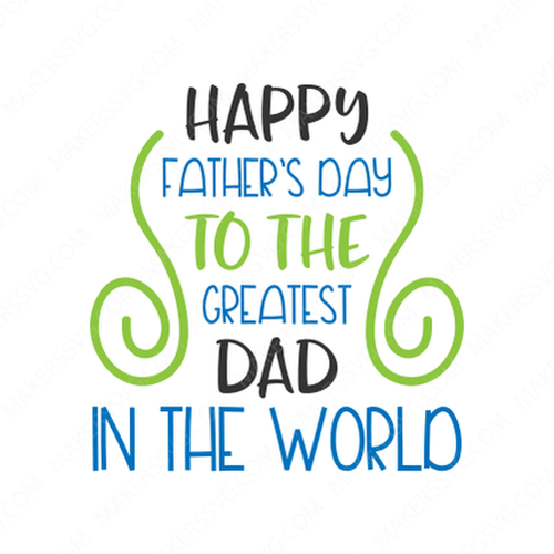 Father-Happy_fathers_to_the_greatest_dad_in_the_world-Makers SVG