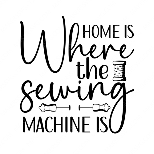 Sewing-Homeiswherethesewingmachineis-small-Makers SVG