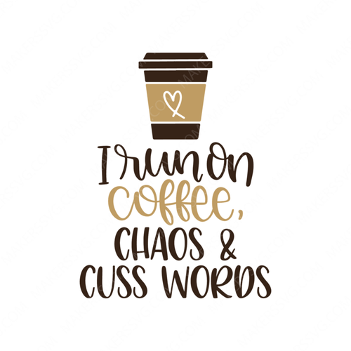 I run on coffee chaos and cuss words-IRunOnCoffee_ChaosandCussWordsSVGCutFile-Makers SVG