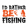 Fishing-I_dratherbefishing-01-small_bf436ec0-3ae1-4811-88e5-d518969b2c26-Makers SVG