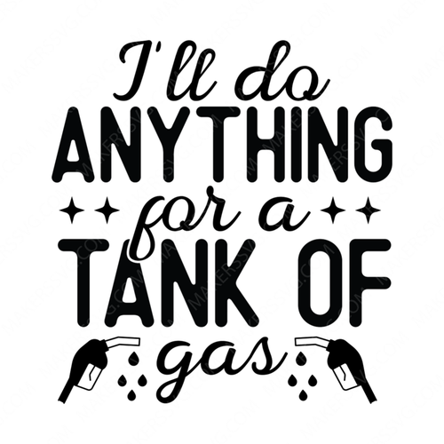 Gas-I_lldoanythingforatankofgas-small-Makers SVG