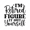 Retired-I_mretiredfigureitoutyourself-01-small-Makers SVG