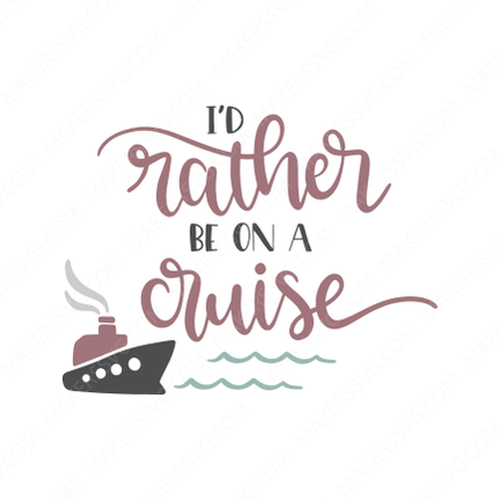 Cruise-Id_rather_be_on_a_cruise_6157-Makers SVG