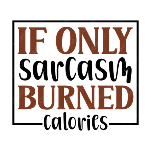 Fitness-Ifonlysarcasmburnedcalories-01-small_e3a30e9a-bcb8-477a-8e1b-a2022ace7f72-Makers SVG