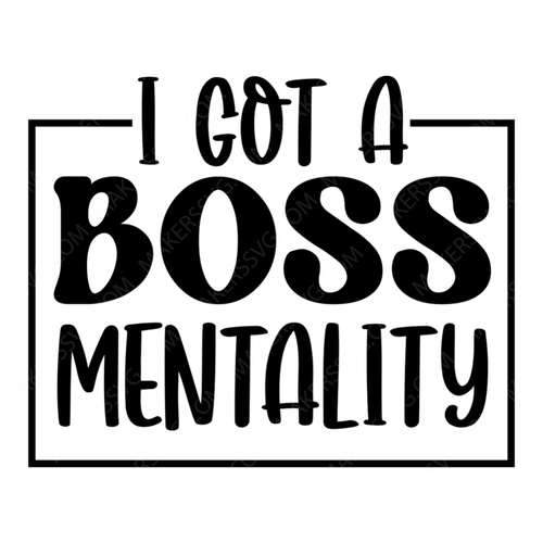 Boss-Igotabossmentality-01-small-Makers SVG