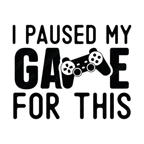 Gaming-Ipausedmygameforthis-01-Makers SVG