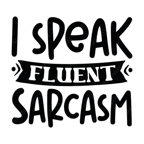 Sarcasm-Ispeakfluentsarcasm-01-small-Makers SVG