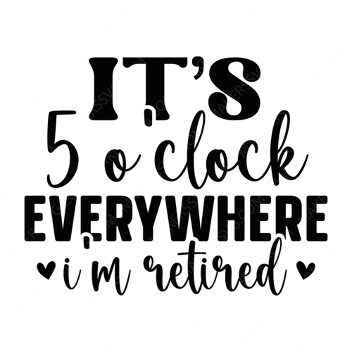 Retired-It_s5o_clockeverywhereI_mretired-01-small-Makers SVG