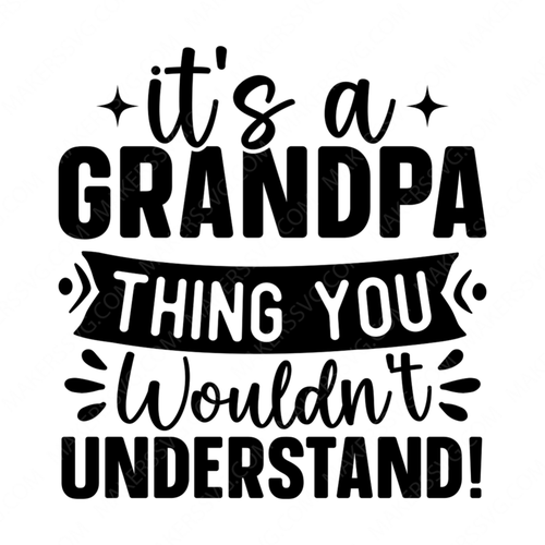 Grandpa-It_sagrandpathingyouwouldn_tunderstand_-01-small-Makers SVG
