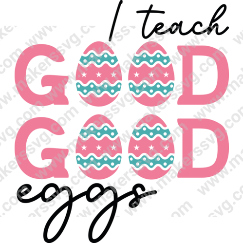 Easter-Iteachgoodeggs-01_c9647f0f-9b2a-4892-8d8e-307dcd4b41c2-Makers SVG