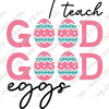 Easter-Iteachgoodeggs-01_c9647f0f-9b2a-4892-8d8e-307dcd4b41c2-Makers SVG