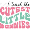 Easter-Iteachthecutestlittlebunnies-01-Makers SVG