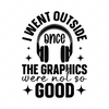 Gaming-IwentoutsideonceThegraphicswerenotsogood-01-Makers SVG