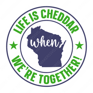 Wisconsin-Lifeischeddarwhenwe_retogether_-01-small-Makers SVG