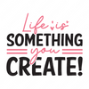 Art-Lifeissomethingyoucreate_-01-small-Makers SVG
