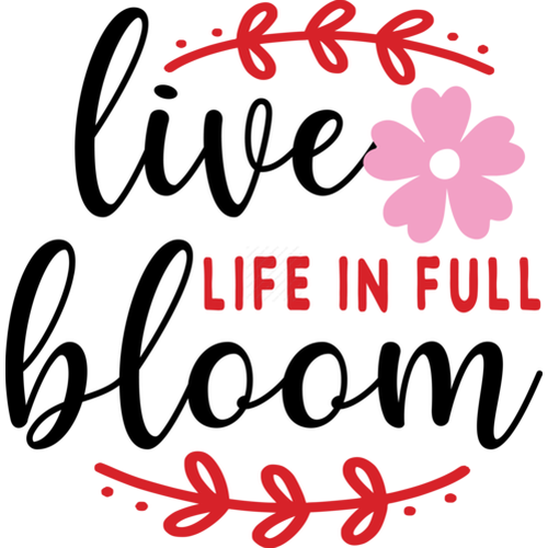 Spring-Livelifeinfullbloom-Makers SVG
