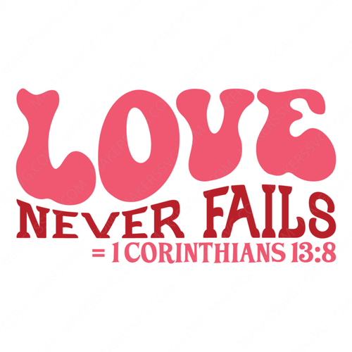 Valentine's Day-Loveneverfails-1Corinthians13-01-Makers SVG