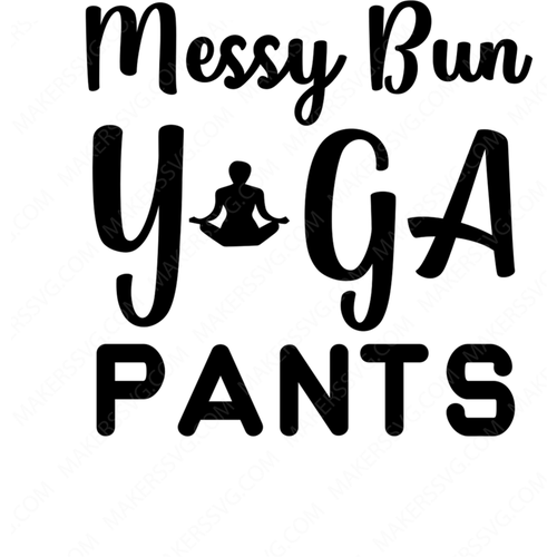 Yoga-MessyBunYogaPants-Makers SVG