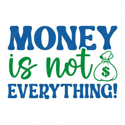 Money-Moneyisnoteverything-01-small-Makers SVG