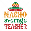 Cinco de Mayo-Nachoaverageteacher-01-Makers SVG