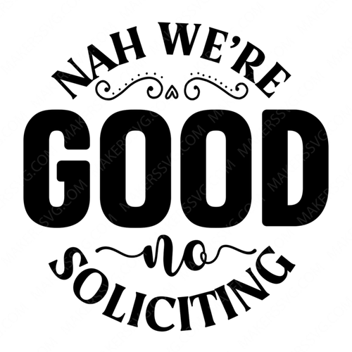 No Soliciting-NahWereGoodNoSoliciting-small-Makers SVG