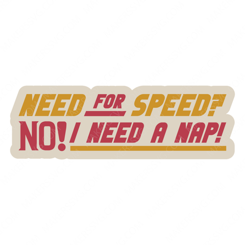 Car Decal Quote-Needforspeednoneedanap-small-Makers SVG