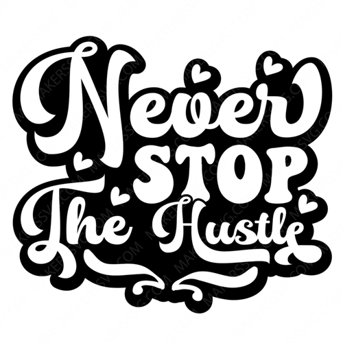 Hustle-Neverstopthehustle-small_203c2560-9f09-4607-9603-bf6e9ddef4f9-Makers SVG