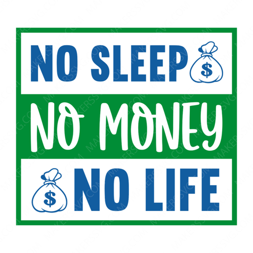 Money-Nosleep.Nomoney.Nolife-01-small-Makers SVG