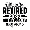 Retired-OfficiallyRetired2022Notmyproblemanymore-01-small-Makers SVG