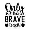 Education-Onlythebraveteach_-01-small-Makers SVG