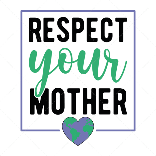 Earth Day-Respectyourmother-01-Makers SVG