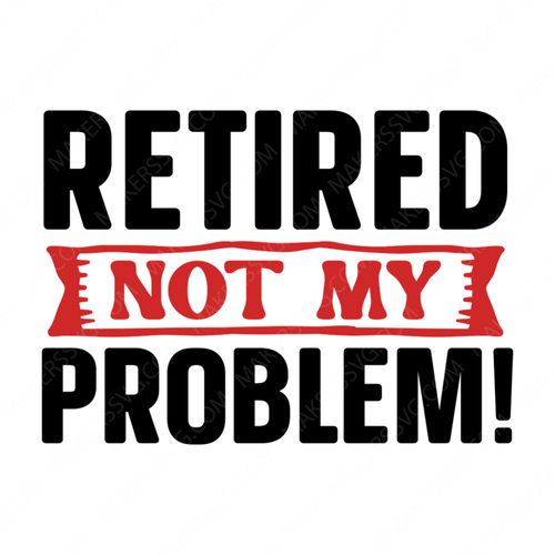 Retired-Retired_notmyproblem_-01-small-Makers SVG
