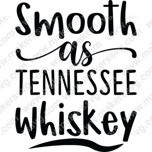 Alcohol Quotes-SmoothasTennesseeWhiskey-01-Makers SVG