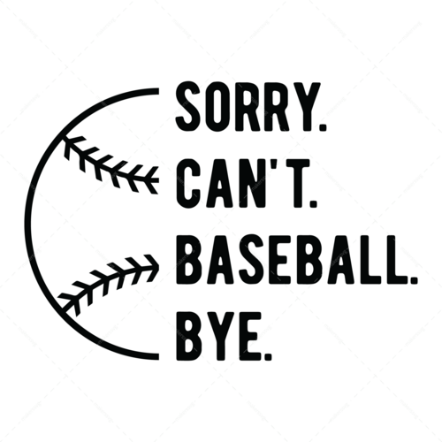 Baseball-Sorry.Can_t.Baseball.Bye-01-Makers SVG