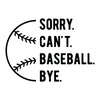 Baseball-Sorry.Can_t.Baseball.Bye-01-Makers SVG