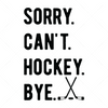 Hockey-Sorry.Can_t.Hockey.Bye-01-Makers SVG