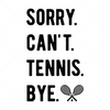 Tennis-Sorry.Can_t.Tennis.Bye-01-Makers SVG