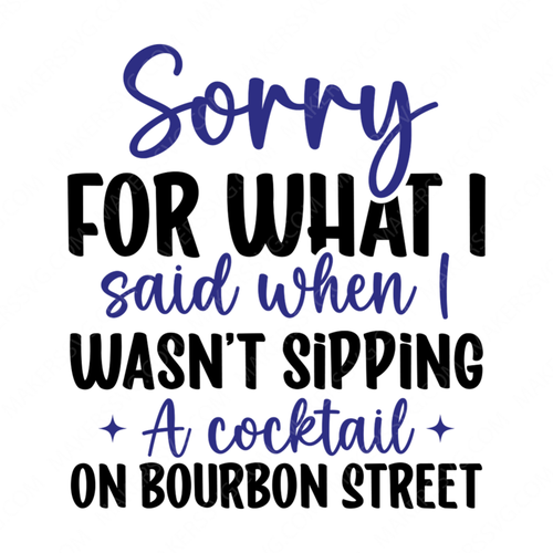 New Orleans-SorryforwhatIsaidwhenIwasn_tsippingacocktailonBourbonStreet-01-small-Makers SVG