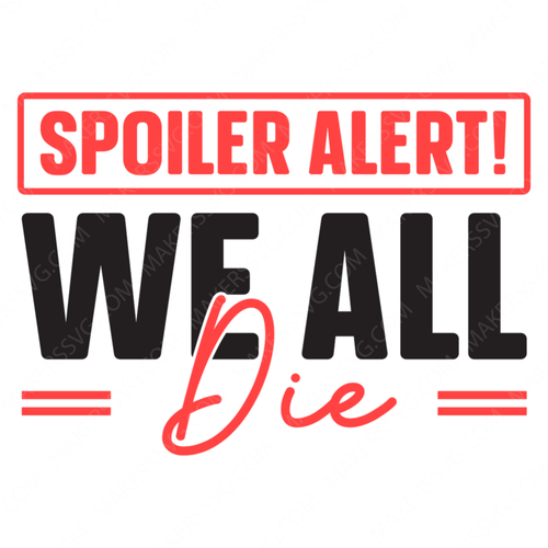 Morbid-SpoilerAlertWealldie-01-small-Makers SVG