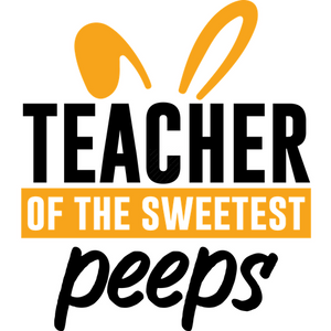 Easter-Teacherofthesweetestpeeps-Makers SVG