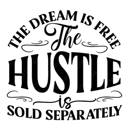 Hustle-TheDreamisFreeTheHustleisSoldSeparately-small-Makers SVG