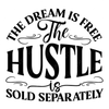 Hustle-TheDreamisFreeTheHustleisSoldSeparately-small-Makers SVG