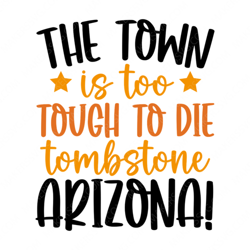 Arizona-Thetownistootoughtodie_TombstoneArizona_-01-small-Makers SVG