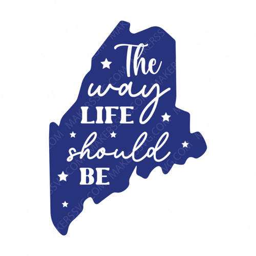 Maine-Thewaylifeshouldbe-01-small-Makers SVG
