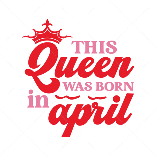 Birthday-ThisQueenwasborninapril-01-Makers SVG