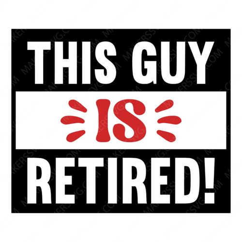 Retired-Thisguyisretired_-01-small-Makers SVG