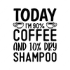 Education-TodayI_m90_coffeeand10_dryshampoo-01-small-Makers SVG