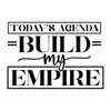 Motivational-TodaysAgendaBuildMyEmpire-small-Makers SVG