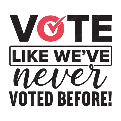 Voting-Votelikewe_venevervotedbefore_-01-small-Makers SVG